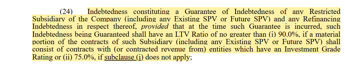 Indenture: guarantees of a subsidiary’s debt are permitted at a loan-to-value of up to 90% where a material portion of its contracts are with investment-grade entities, or 75% otherwise.